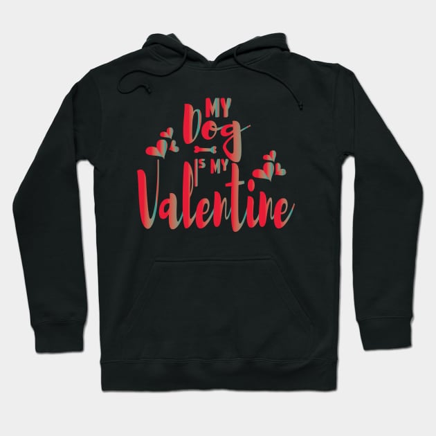 My Dog Is My Valentine Dog Owner Hoodie by Ezzkouch